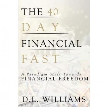 40-Day Financial Fast: Shifting Your Paradigm toward Financial Freedom: A Paradigm Shift Towards Financial Freedom