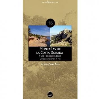 Montañas de la costa dorada y las tierras del ebro: 20 excursiones a pie (Tapa blanda).