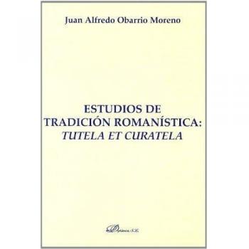 Estudios de tradición Romanística. Tutela et curatela.