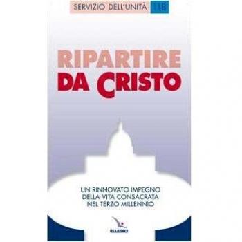 Ripartire da Cristo. Un rinnovato impegno della vita consacrata nel terzo millennio