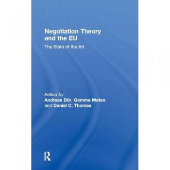 Negotiation Theory and the EU: The State of the Art (Journal of European Public Policy)