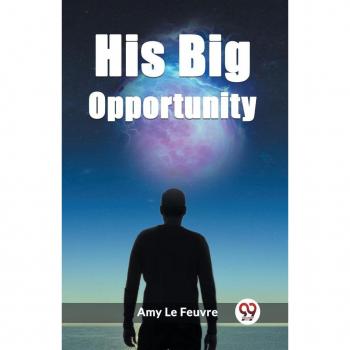 His Big Opportunity
