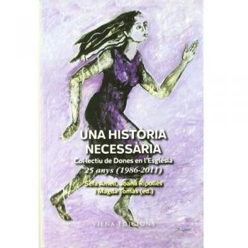 Una història necessària: Col·lectiu de dones en l'església. 25 anys (1986-2011) (Tapa blanda).