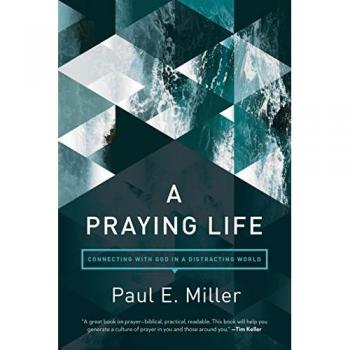 Praying Life A by Paul Miller
