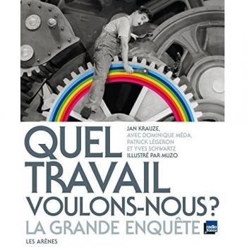 Quel travail voulons-nous ? : La grande enquête