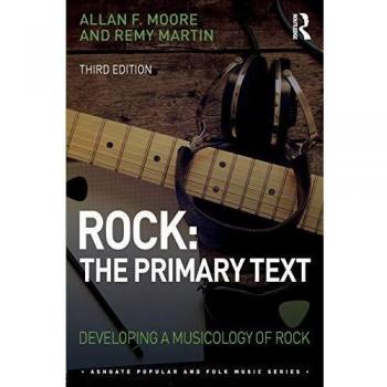 Rock: The Primary Text: Developing a Musicology of Rock (Ashgate Popular and Folk Music Series)