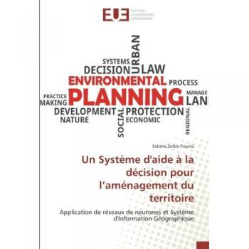 Un Système d'aide à la décision pour l’aménagement du territoire: Application de réseaux de neurones et Système d'Information Géographique