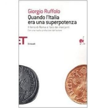 Quando l'Italia era una superpotenza. Il ferro di Roma e l'oro dei mercanti