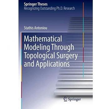 Mathematical Modeling Through Topological Surgery and Applications