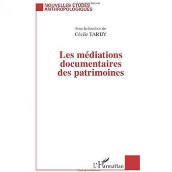 Les médiations documentaires des patrimoines (Nouvelles Etudes Anthropologiques)