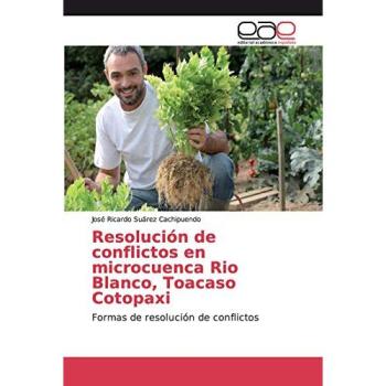 Resolución de conflictos en microcuenca Rio Blanco, Toacaso Cotopaxi: Formas de resolución de conflictos