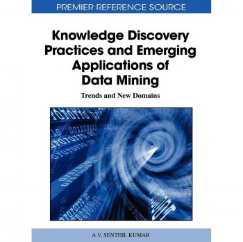 Knowledge Discovery Practices and Emerging Applications of Data Mining