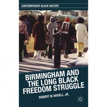 Birmingham and the Long Black Freedom Struggle