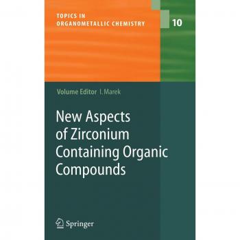 New Aspects of Zirconium Containing Organic Compounds (Topics in Organometallic Chemistry, 10, Band 10)