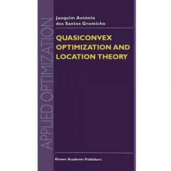 Quasiconvex Optimization and Location Theory (Applied Optimization) (Applied Optimization, 9, Band 9)