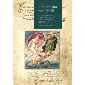 Habent sua fata libelli. Gli alba amicorum e il loro straordinario corredo iconografico