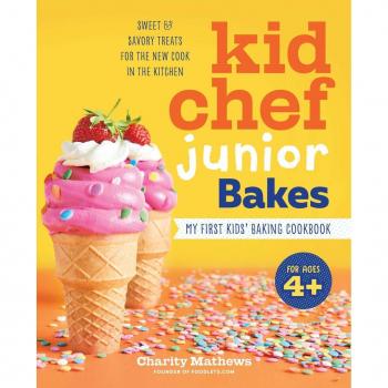 Kid Chef Junior Bakes: My First Baking Cookbook for Kids