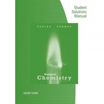 Student Solutions Manual for Ebbing/Gammon's General Chemistry 11th