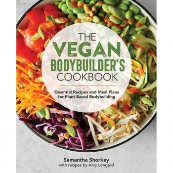 The Vegan Bodybuilder's Cookbook: Essential Recipes and Meal Plans for Plant-Based Bodybuilding