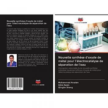 Arsalan, Muhammad: Nouvelle synthèse d'oxyde de métal pour l'électrocatalyse de séparation de l'eau