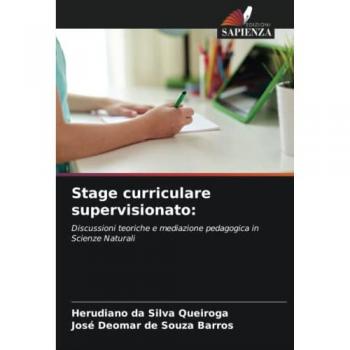 Stage curriculare supervisionato:: Discussioni teoriche e mediazione pedagogica in Scienze Naturali