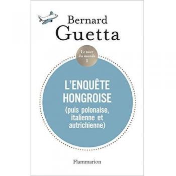 L'enquête hongroise: (puis polonaise, italienne et autrichienne)