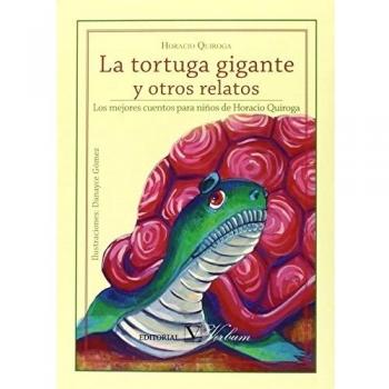 La tortuga gigante y otros relatos. Los mejores cuentos de Horacio Quiroga