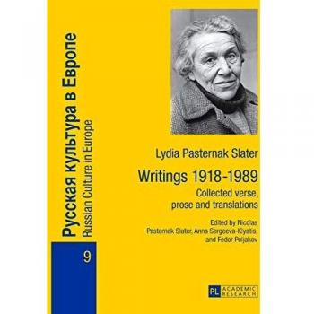 Lydia Pasternak Slater: Writings 1918–1989: Collected verse, prose and translations