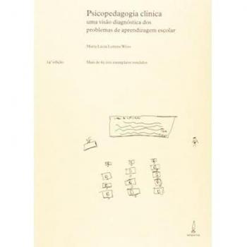Psicopedagogia clinica. Uma visão diagnostica dos problemas de aprendizagem