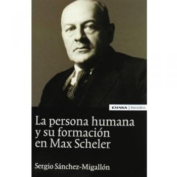 PERSONA HUMANA Y SU FORMACION MAX SCHELER