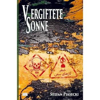 Vergiftete Sonne (DDR-BRD Giftgasthriller. Golfkrieg 1980-1988. Roman. Broschiert. Buchhandelsausg., Belletristik von Stefan Piasecki