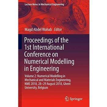 Proceedings of the 1st International Conference on Numerical Modelling in Engineering: Volume 2: Numerical Modelling in Mechanical and Materials ...