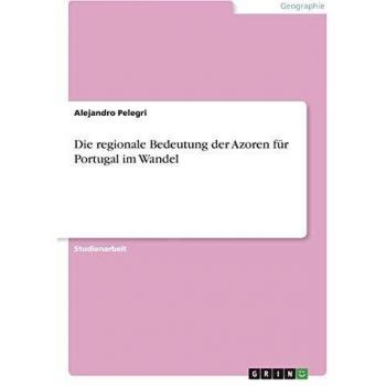 Die regionale Bedeutung der Azoren für Portugal im Wandel