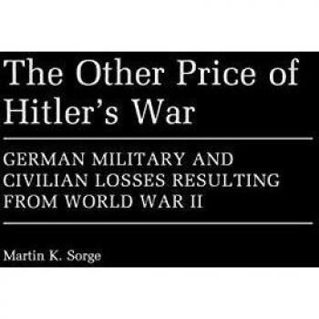 The Other Price of Hitler's War: German Military and Civilian Losses Resulting from World War II