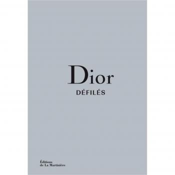 Dior Défilés . L'Intégrale des collections: L'Intégrale des collections