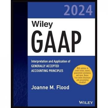 Wiley GAAP 2024: Interpretation and Application of Generally Accepted Accounting Principles (Wiley Regulatory Reporting)