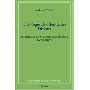Theologie als öffentlicher Diskurs: Zur Relevanz der Systematischen Theologie David Tracys