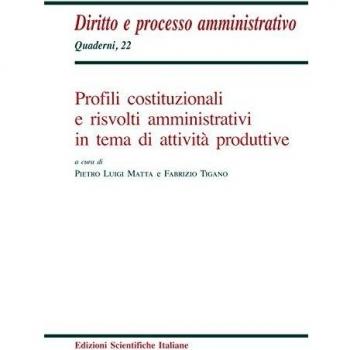 Profili costituzionali e risvolti amministrativi in tema di attività produttive