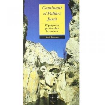 Caminant el Pallars Jussà: 17 propostes per descobrir la comarca (Tapa blanda).