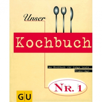 Unser Kochbuch Nr. 1. Das Kochbuch für junge Leute