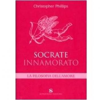 Socrate innamorato. La filosofia dell'amore