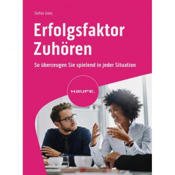 Erfolgsfaktor Zuhören: Überzeugen in jeder Situation – Haufe Fachbuch