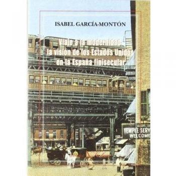 VIAJE A LA MODERNIDAD: LA VISION DE LOS ESTADOS UNIDOS EN LA