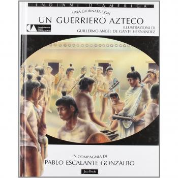 Una giornata con... Un guerriero azteco