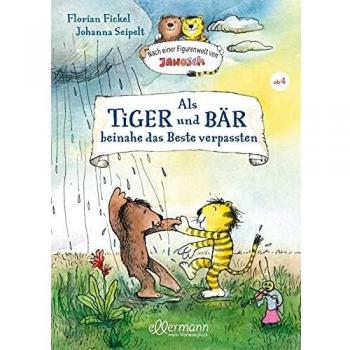 Florian Fickel Als Tiger Und Bär Beinahe Das Beste Verpassten: Nach Einer Figurenwelt Von Janosch