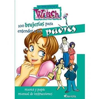 100 brujerías para entender a los padres. Mama y papá: manual de instrucciones