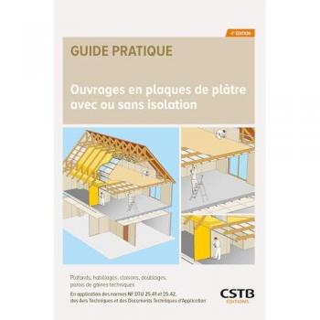 Ouvrages en plaques de plâtre avec ou sans isolation : plafonds, habillages, cloisons, doublages, parois de gaines techniques : en application des normes NF DTU 25.41, 25.42, des avis techniques et des documents techniques d'application formulés par les