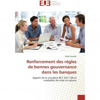 Renforcement des règles de bonnes gouvernance dans les banques: Apport de la circulaire BCT 2011-06 et modalités de mise en oeuvre