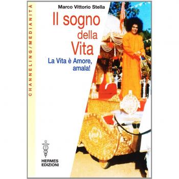 Il sogno della vita. La vita è amore, amala!