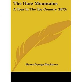 The Harz Mountains: A Tour In The Toy Country (1873)
